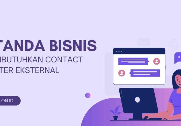 5 Tanda Bisnis Anda Membutuhkan Contact Center Eksternal