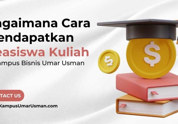 Bagaimana Cara Mendapatkan Beasiswa Kuliah di Kampus Bisnis Umar Usman