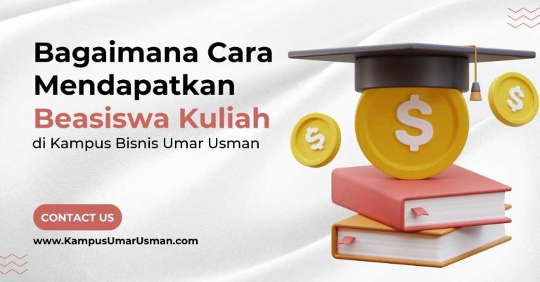 Bagaimana Cara Mendapatkan Beasiswa Kuliah di Kampus Bisnis Umar Usman