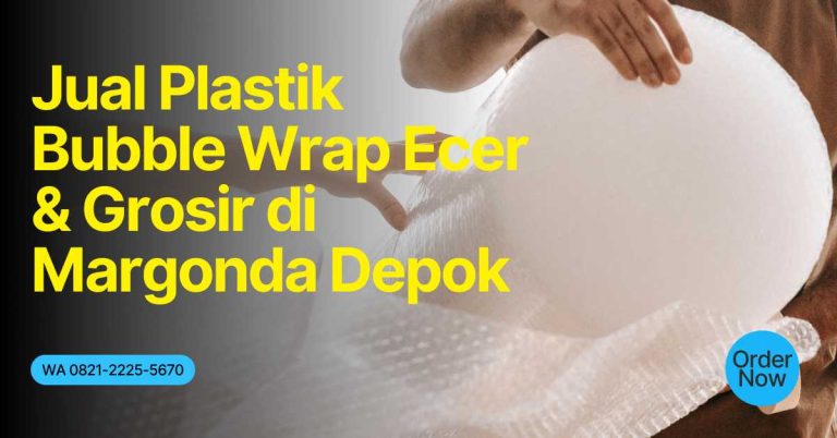 Jual Plastik Bubble Wrap Ecer & Grosir di Margonda Depok